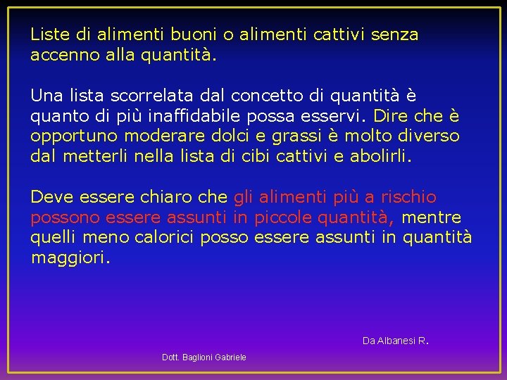 Liste di alimenti buoni o alimenti cattivi senza accenno alla quantità. Una lista scorrelata