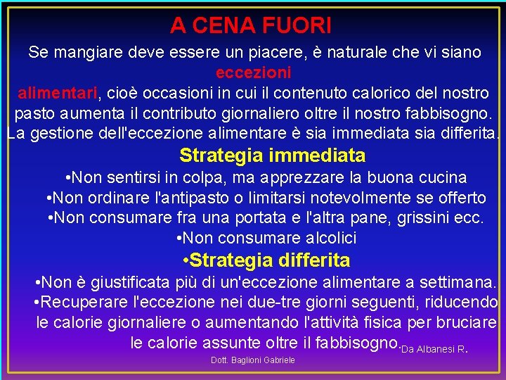 A CENA FUORI Se mangiare deve essere un piacere, è naturale che vi siano