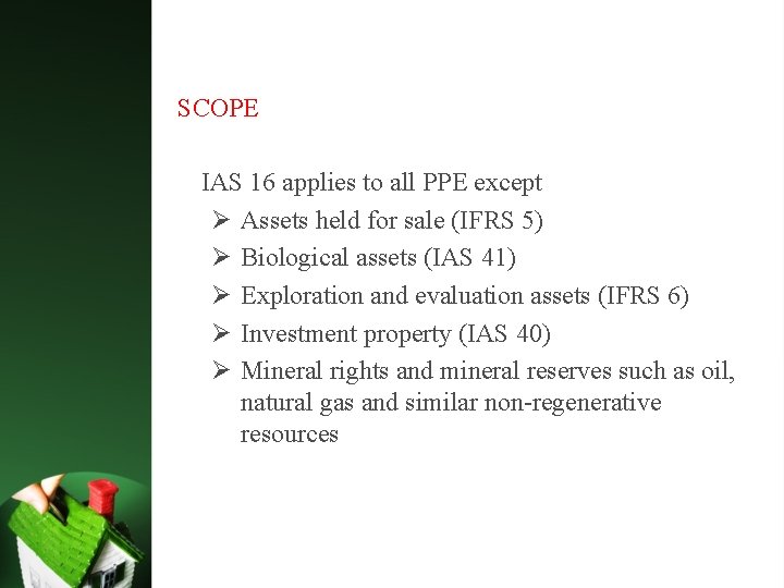 SCOPE �IAS 16 applies to all PPE except Ø Assets held for sale (IFRS