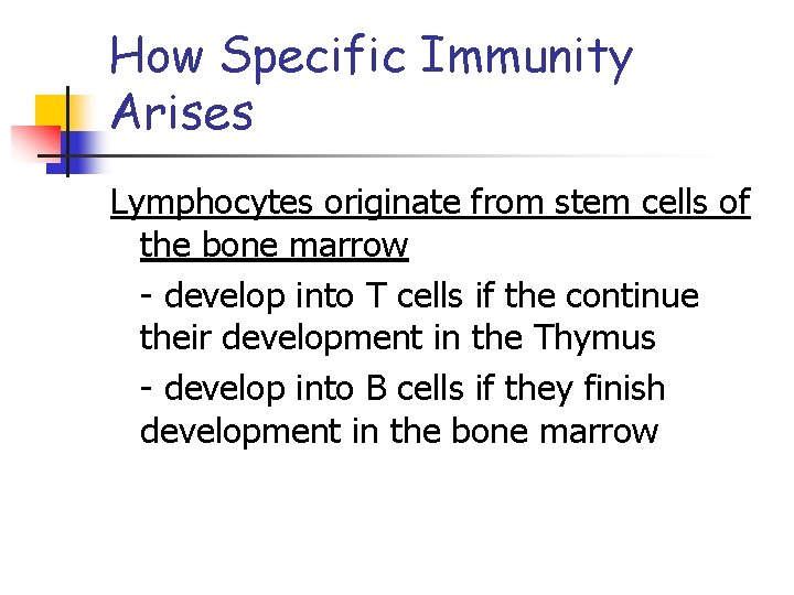 How Specific Immunity Arises Lymphocytes originate from stem cells of the bone marrow -