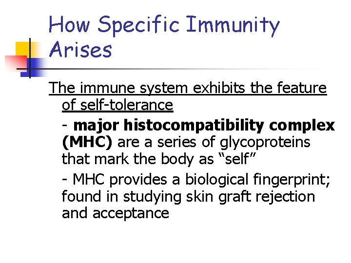 How Specific Immunity Arises The immune system exhibits the feature of self-tolerance - major