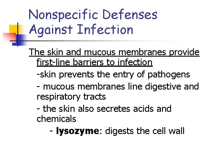Nonspecific Defenses Against Infection The skin and mucous membranes provide first-line barriers to infection