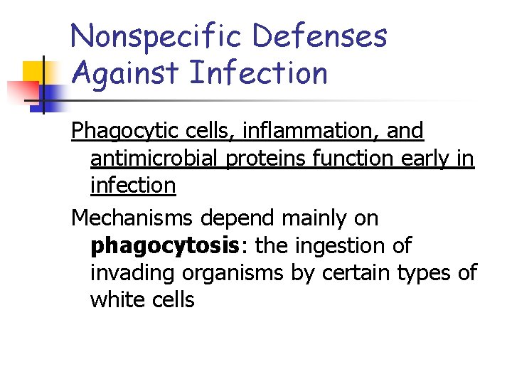 Nonspecific Defenses Against Infection Phagocytic cells, inflammation, and antimicrobial proteins function early in infection