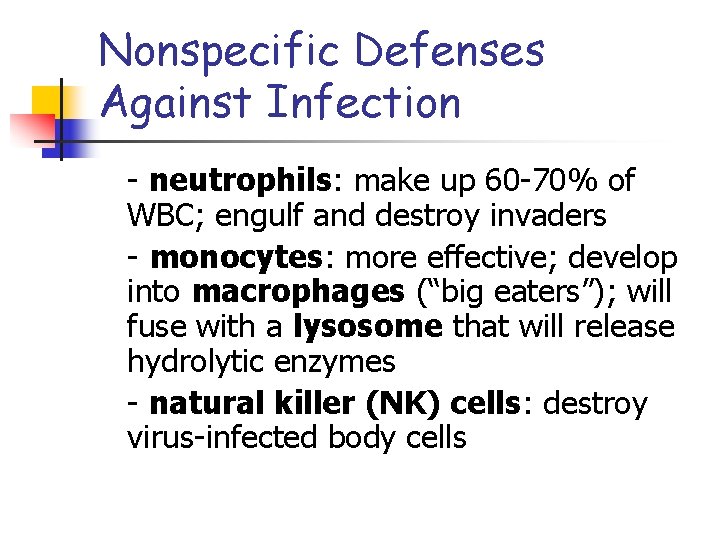 Nonspecific Defenses Against Infection - neutrophils: make up 60 -70% of WBC; engulf and