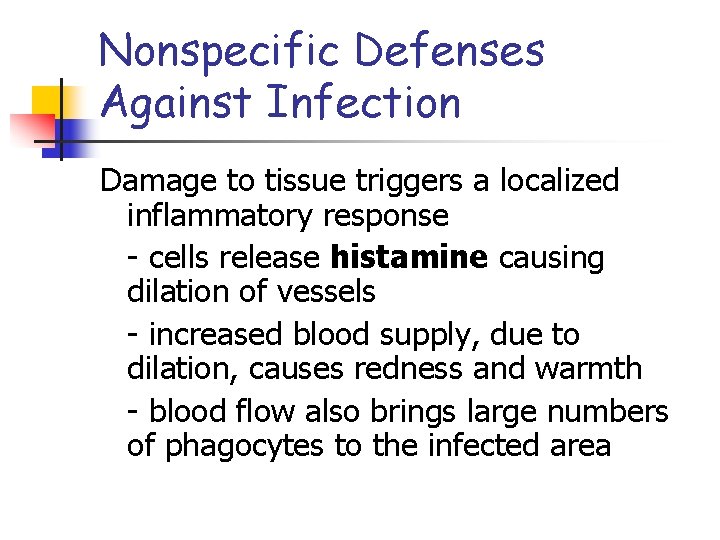 Nonspecific Defenses Against Infection Damage to tissue triggers a localized inflammatory response - cells