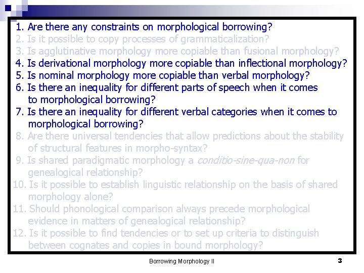  1. Are there any constraints on morphological borrowing? 2. Is it possible to