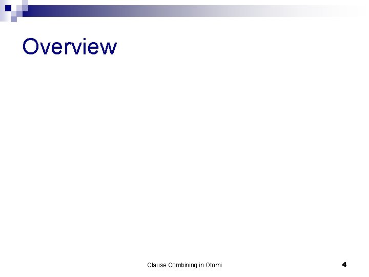 Overview Clause Combining in Otomi 4 