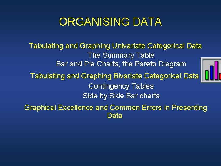 ORGANISING DATA Tabulating and Graphing Univariate Categorical Data The Summary Table Bar and Pie