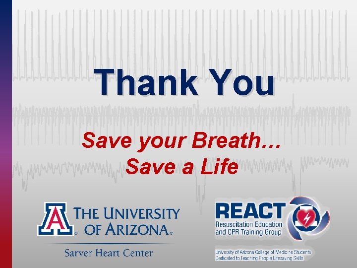 Thank You Save your Breath… Save a Life 
