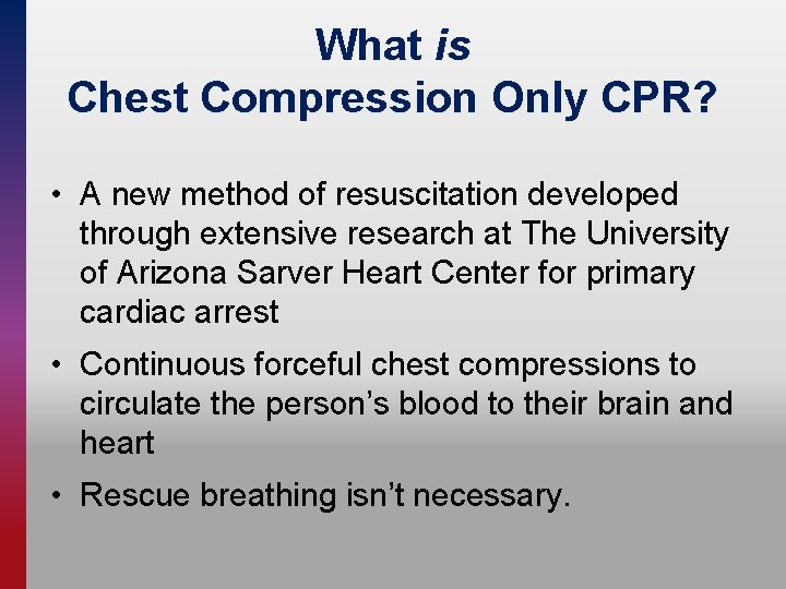 What is Chest Compression Only CPR? • A new method of resuscitation developed through