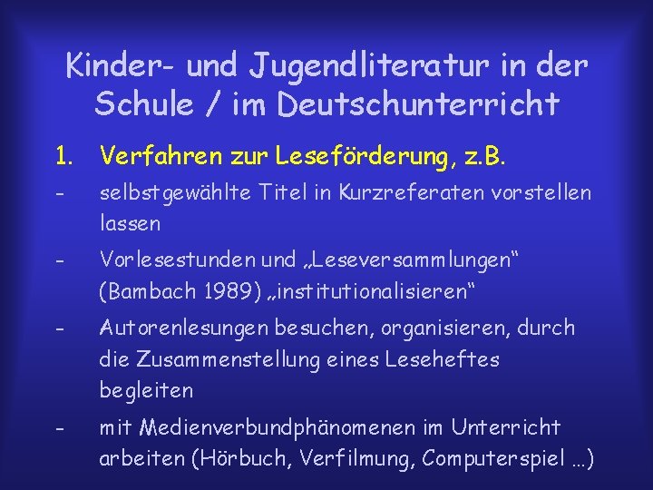 Kinder- und Jugendliteratur in der Schule / im Deutschunterricht 1. Verfahren zur Leseförderung, z.