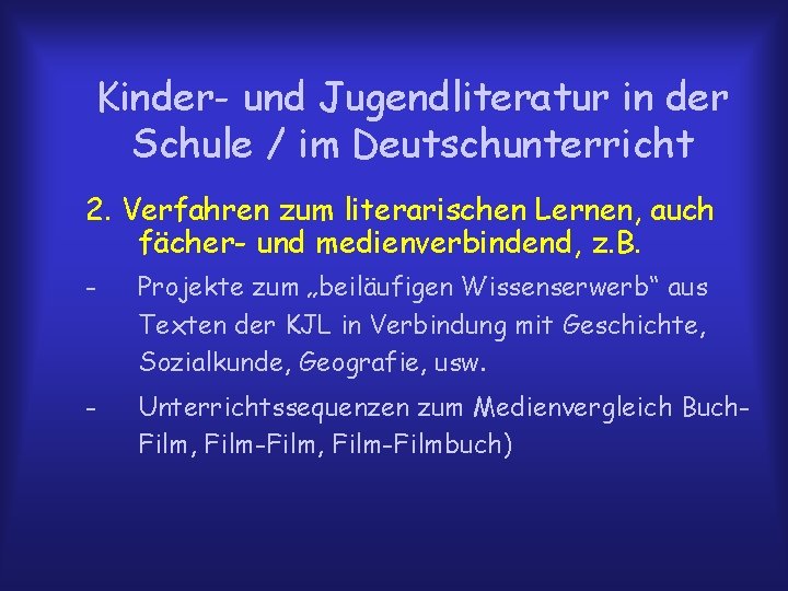 Kinder- und Jugendliteratur in der Schule / im Deutschunterricht 2. Verfahren zum literarischen Lernen,