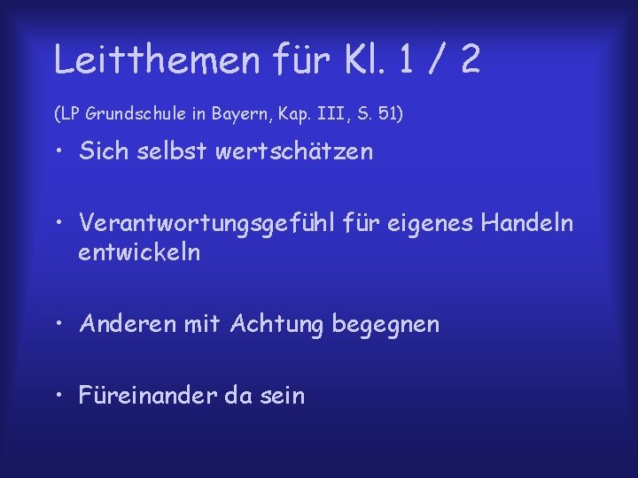 Leitthemen für Kl. 1 / 2 (LP Grundschule in Bayern, Kap. III, S. 51)