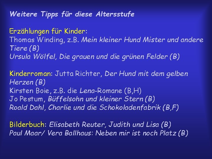 Weitere Tipps für diese Altersstufe Erzählungen für Kinder: Thomas Winding, z. B. Mein kleiner