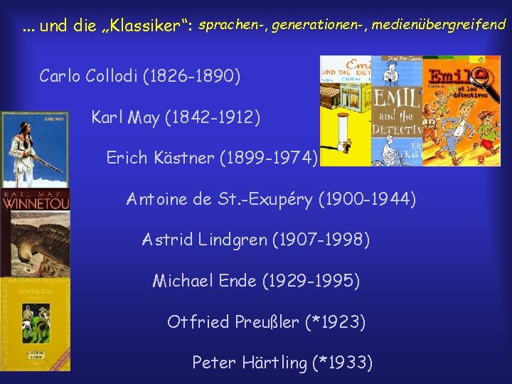 . . . und die „Klassiker“: sprachen-, generationen-, medienübergreifend Carlo Collodi (1826 -1890) Karl