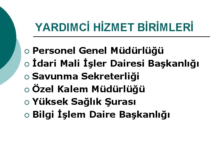 YARDIMCİ HİZMET BİRİMLERİ Personel Genel Müdürlüğü ¡ İdari Mali İşler Dairesi Başkanlığı ¡ Savunma