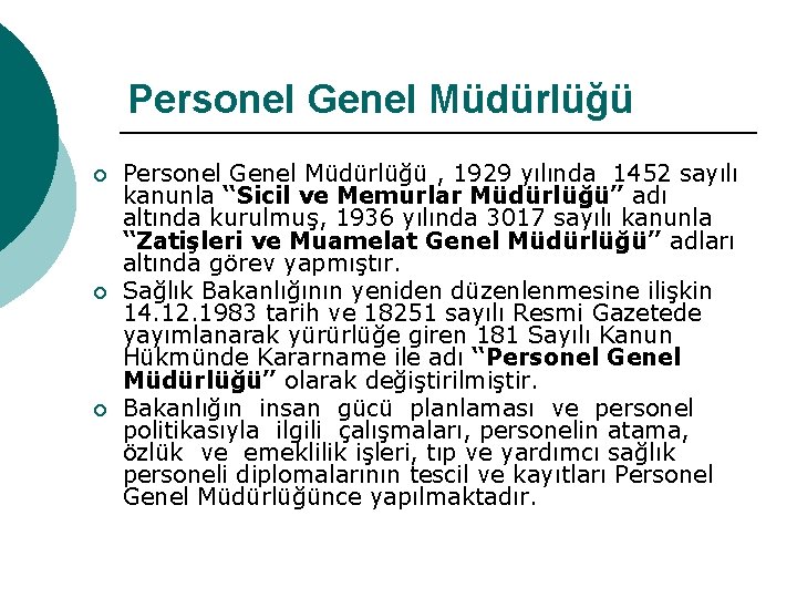 Personel Genel Müdürlüğü ¡ ¡ ¡ Personel Genel Müdürlüğü , 1929 yılında 1452 sayılı