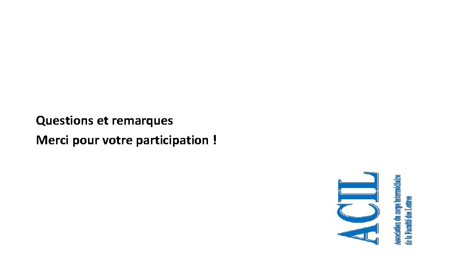 Questions et remarques Merci pour votre participation ! 