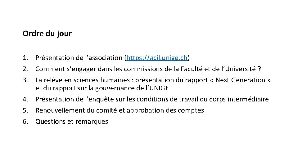 Ordre du jour 1. Présentation de l’association (https: //acil. unige. ch) 2. Comment s’engager