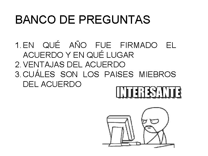 BANCO DE PREGUNTAS 1. EN QUÉ AÑO FUE FIRMADO EL ACUERDO Y EN QUÉ