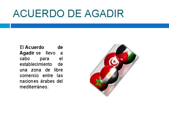 ACUERDO DE AGADIR El Acuerdo de Agadir se llevo a cabo para el establecimiento