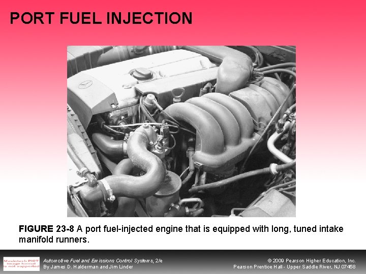 PORT FUEL INJECTION FIGURE 23 -8 A port fuel-injected engine that is equipped with