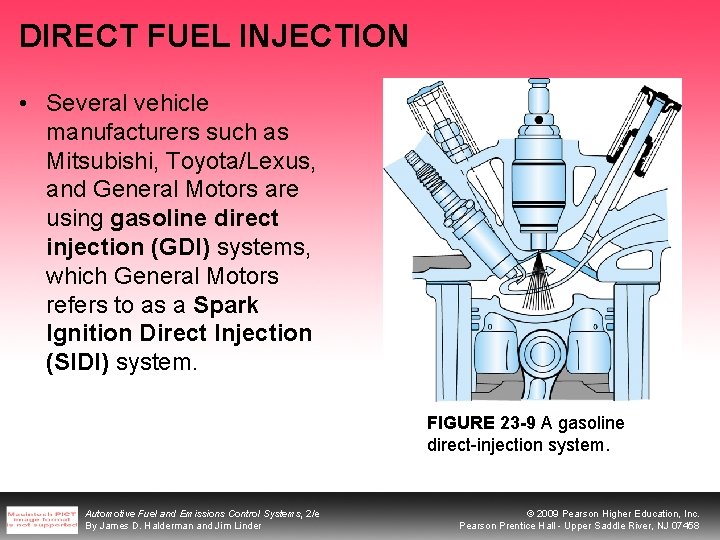 DIRECT FUEL INJECTION • Several vehicle manufacturers such as Mitsubishi, Toyota/Lexus, and General Motors