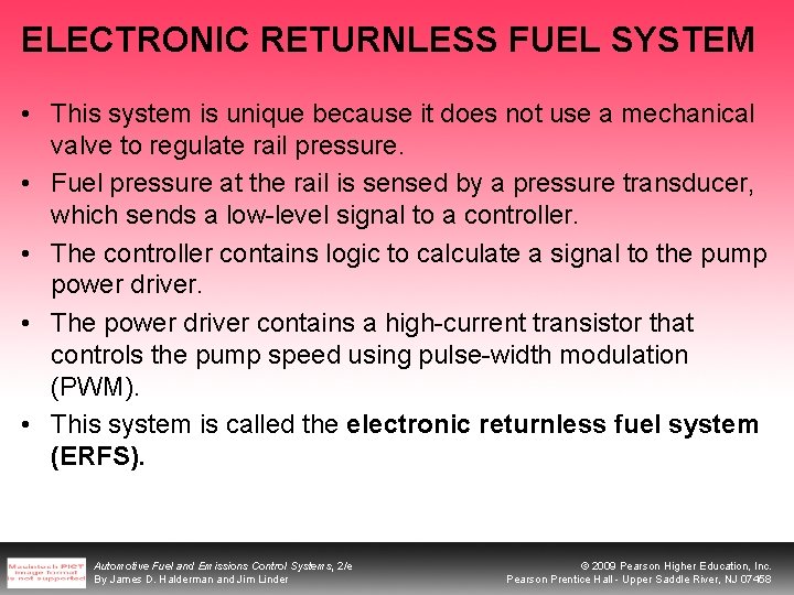 ELECTRONIC RETURNLESS FUEL SYSTEM • This system is unique because it does not use