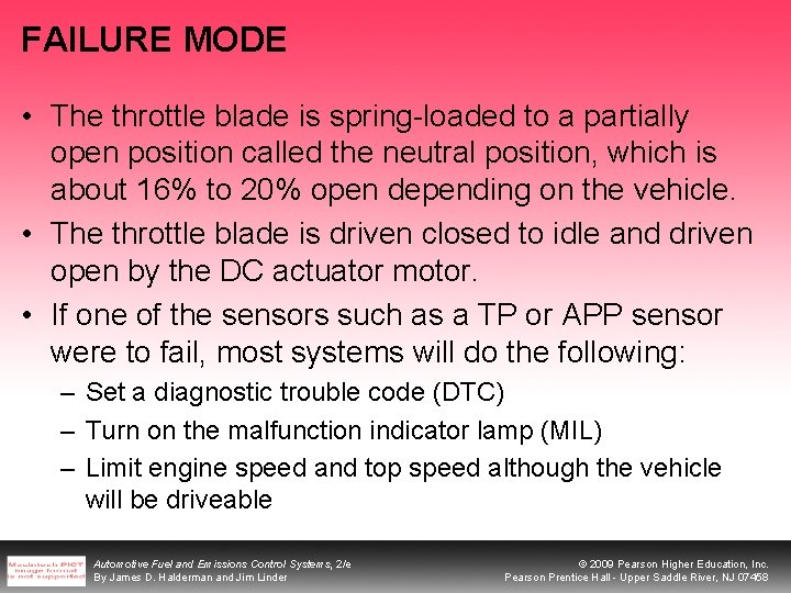 FAILURE MODE • The throttle blade is spring-loaded to a partially open position called