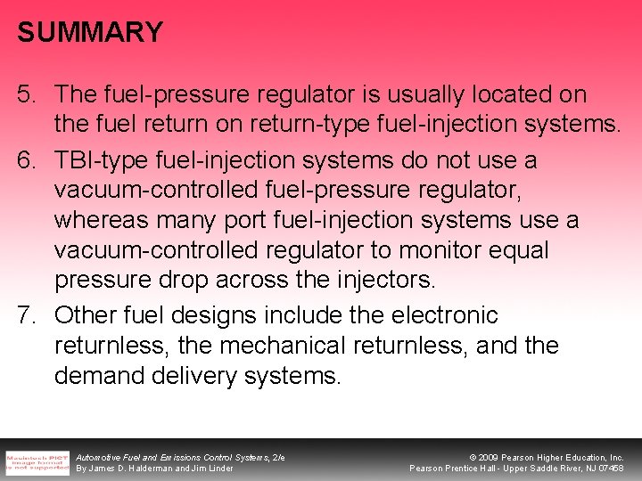 SUMMARY 5. The fuel-pressure regulator is usually located on the fuel return on return-type