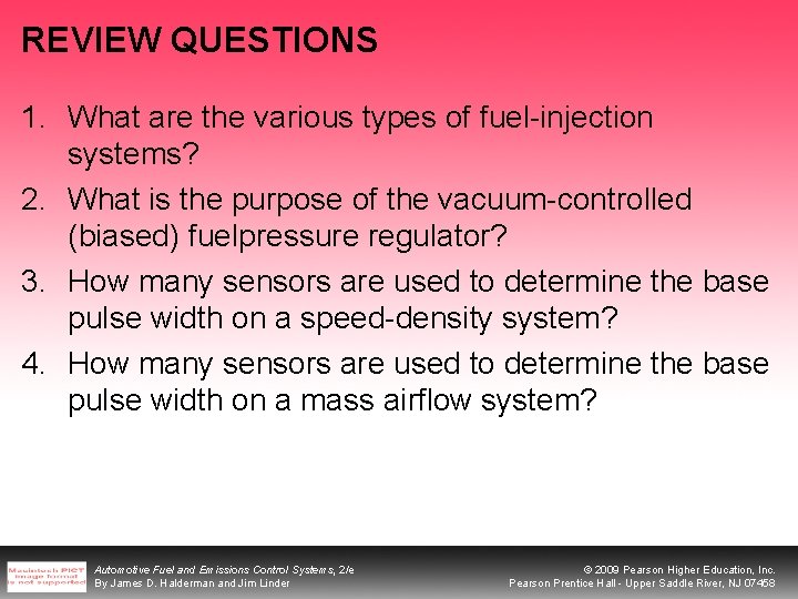 REVIEW QUESTIONS 1. What are the various types of fuel-injection systems? 2. What is