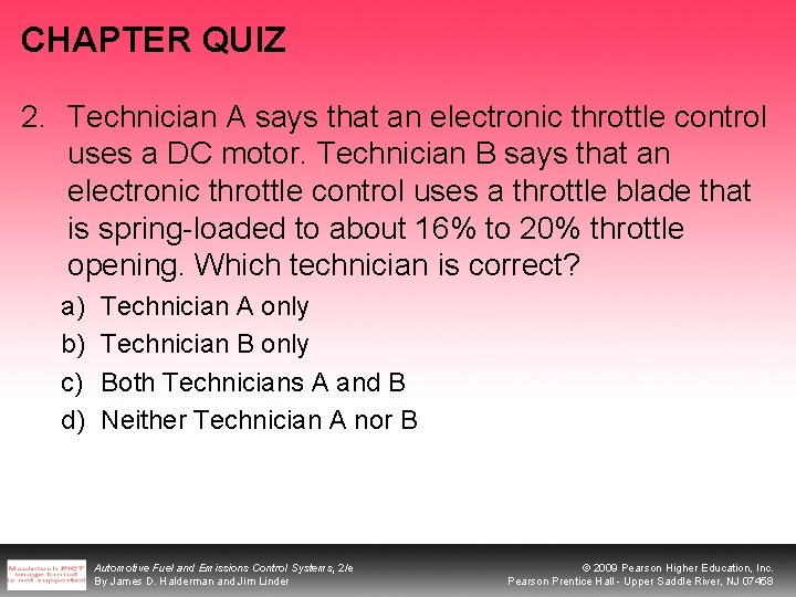 CHAPTER QUIZ 2. Technician A says that an electronic throttle control uses a DC