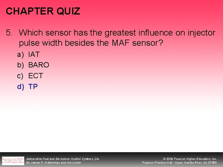 CHAPTER QUIZ 5. Which sensor has the greatest influence on injector pulse width besides