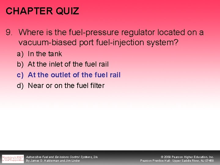 CHAPTER QUIZ 9. Where is the fuel-pressure regulator located on a vacuum-biased port fuel-injection