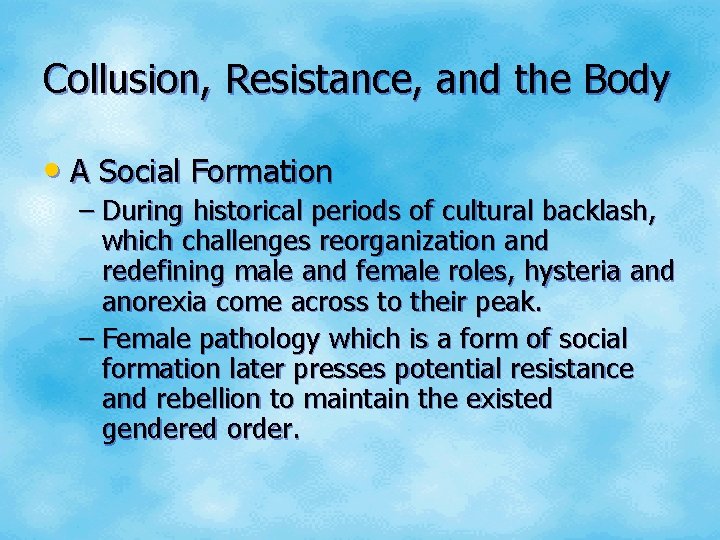 Collusion, Resistance, and the Body • A Social Formation – During historical periods of