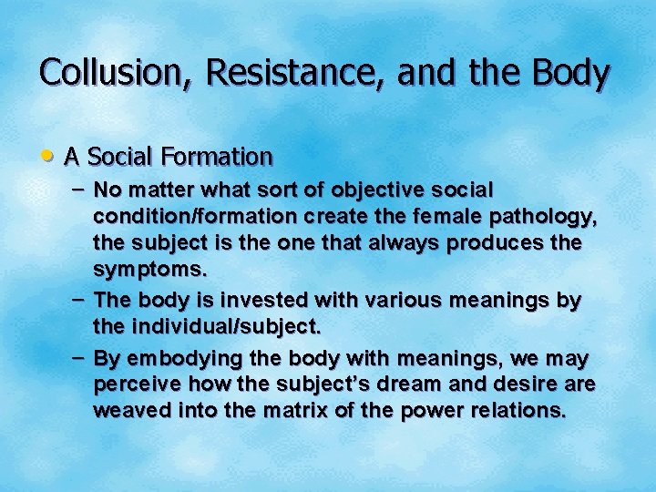 Collusion, Resistance, and the Body • A Social Formation – No matter what sort