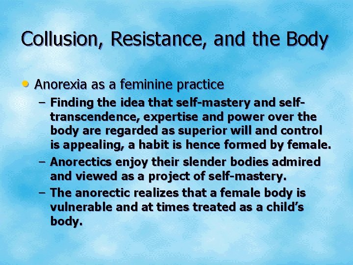 Collusion, Resistance, and the Body • Anorexia as a feminine practice – Finding the