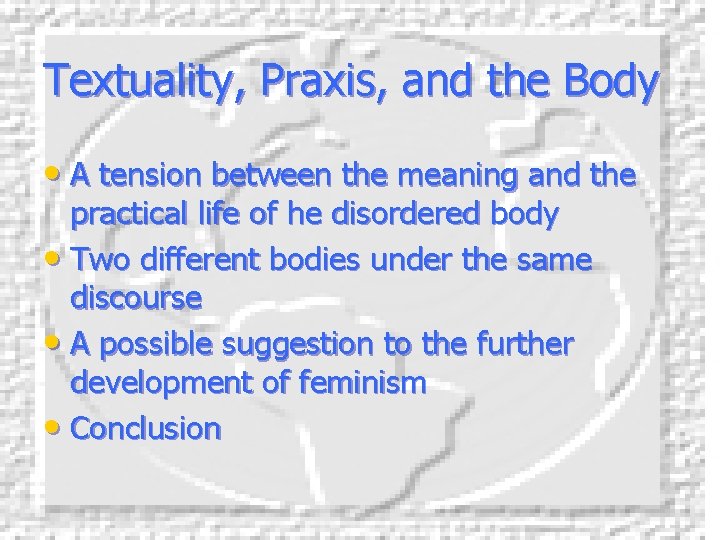 Textuality, Praxis, and the Body • A tension between the meaning and the practical