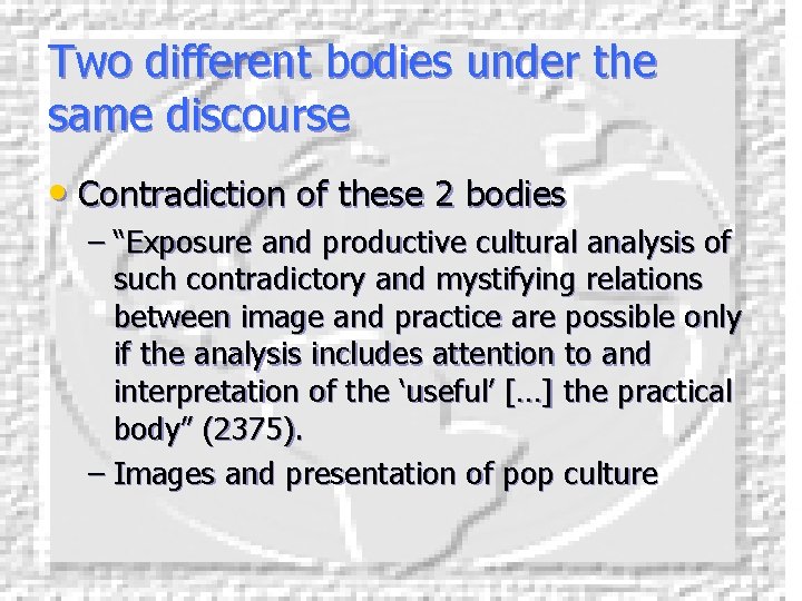 Two different bodies under the same discourse • Contradiction of these 2 bodies –