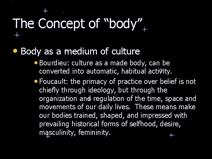 The Concept of “body” • Body as a medium of culture • Bourdieu: culture