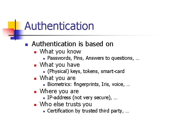 Authentication n Authentication is based on n What you know n n What you