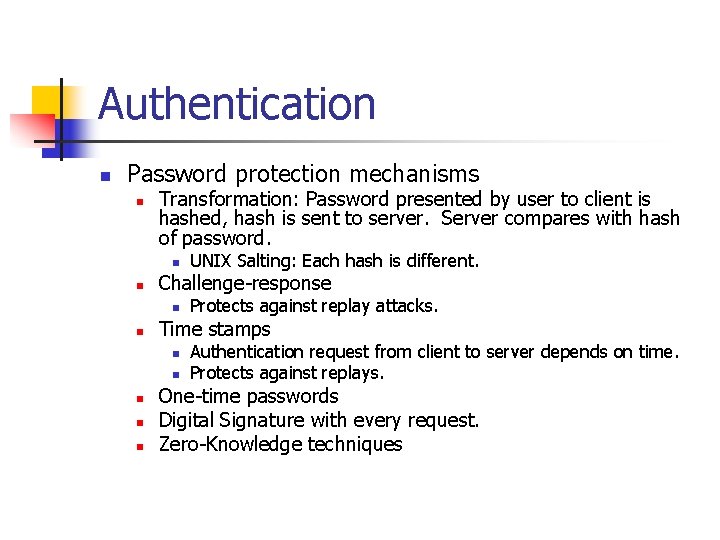 Authentication n Password protection mechanisms n Transformation: Password presented by user to client is