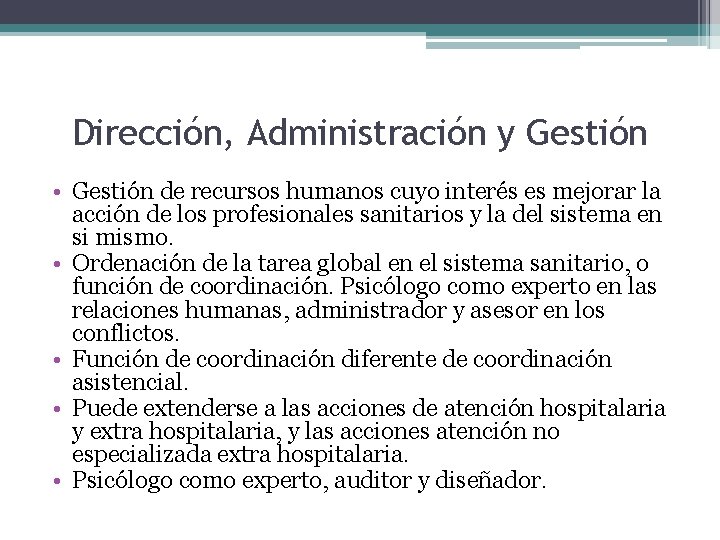 Dirección, Administración y Gestión • Gestión de recursos humanos cuyo interés es mejorar la