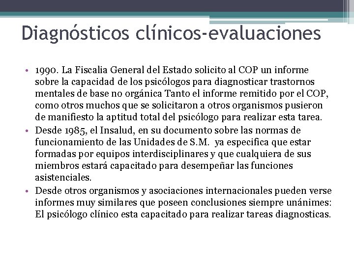 Diagnósticos clínicos-evaluaciones • 1990. La Fiscalia General del Estado solicito al COP un informe