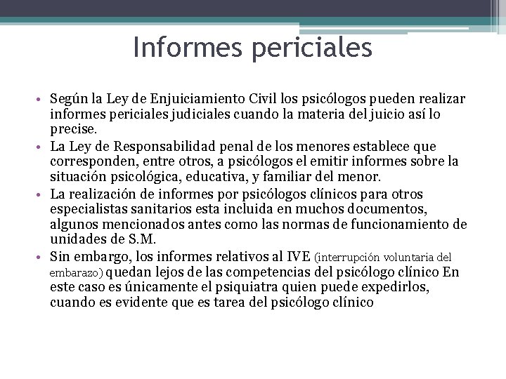 Informes periciales • Según la Ley de Enjuiciamiento Civil los psicólogos pueden realizar informes