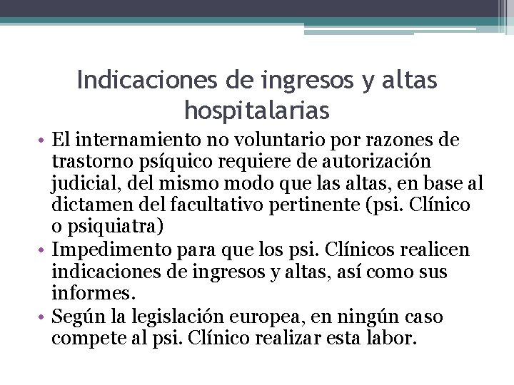 Indicaciones de ingresos y altas hospitalarias • El internamiento no voluntario por razones de