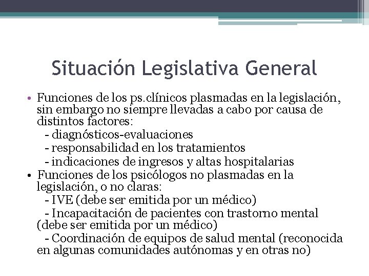 Situación Legislativa General • Funciones de los ps. clínicos plasmadas en la legislación, sin