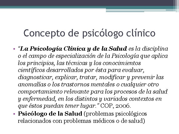 Concepto de psicólogo clínico • “La Psicología Clínica y de la Salud es la