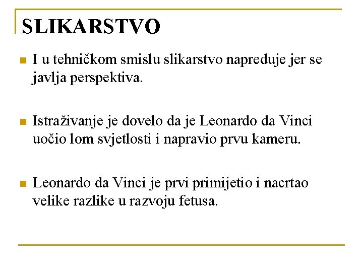 SLIKARSTVO n I u tehničkom smislu slikarstvo napreduje jer se javlja perspektiva. n Istraživanje