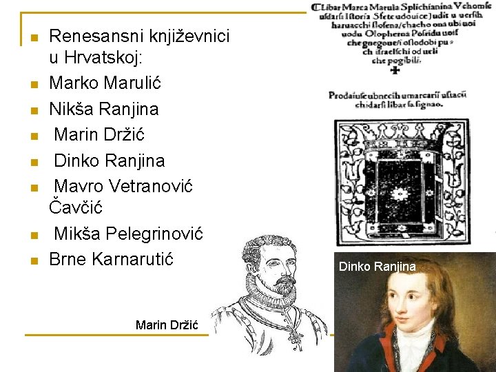 n n n n Renesansni književnici u Hrvatskoj: Marko Marulić Nikša Ranjina Marin Držić